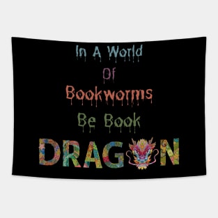 In A World Of Bookworms Be A Book Dragon Tapestry