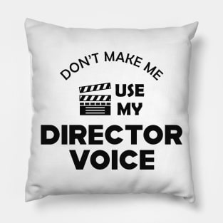 Movie Director - Don't make me use my director voice Pillow