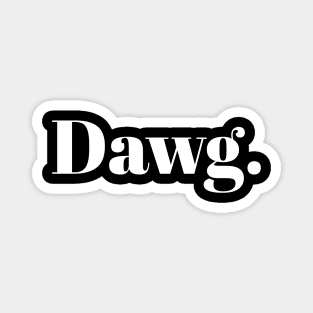 Dawg. Magnet
