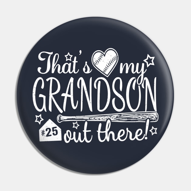 That's My GRANDSON out there #25 Baseball Jersey Uniform Number Grandparent Fan Pin by TeeCreations