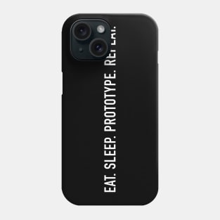 EAT. SLEEP. PROTOTYPE. REPEAT. Phone Case