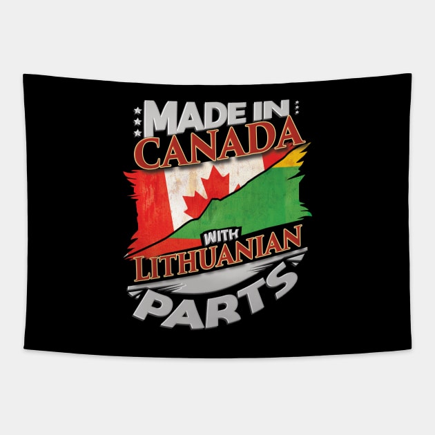 Made In Canada With Lithuanian Parts - Gift for Lithuanian From Lithuania Tapestry by Country Flags