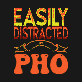 Easily distracted by pho - Food lover T-Shirt