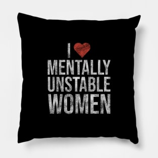 I Love Mentally Unstable Women Funny Vintage Pillow