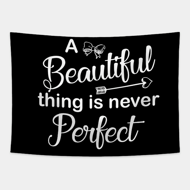 A Beautiful Thing Is Never Perfect Tapestry by jverdi28