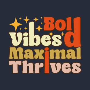 Bold Vibes Maximal Thrives T-Shirt