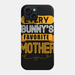 WOMEN'S EVERY BUNNYS FAVORITE MOTHER SHIRT CUTE EASTER GIFT Phone Case