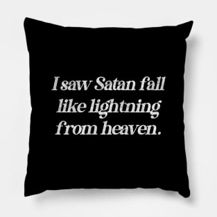 I saw Satan fall like lightning from heaven / Vintage Typography Design Pillow