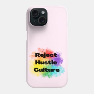 Reject Hustle Culture - Rainbow Burst Phone Case