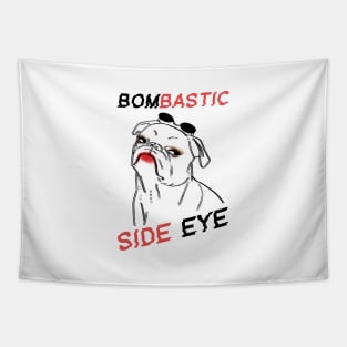 Dog Bombastic Side Eye Tapestry