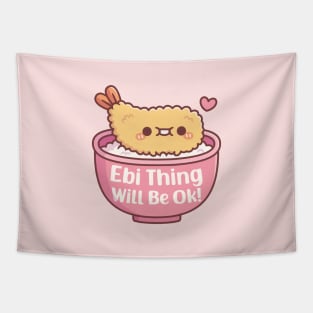 Cute Prawn Tempura Ebi Thing Will Be Ok Pun Tapestry