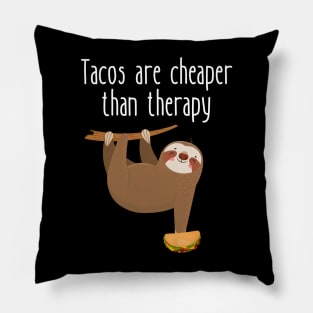 Tacos Are Cheaper Than Therapy Funny Sloth Pillow