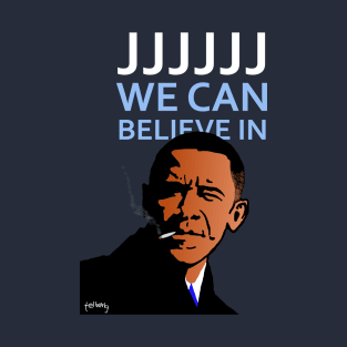 Obama we believe in... T-Shirt