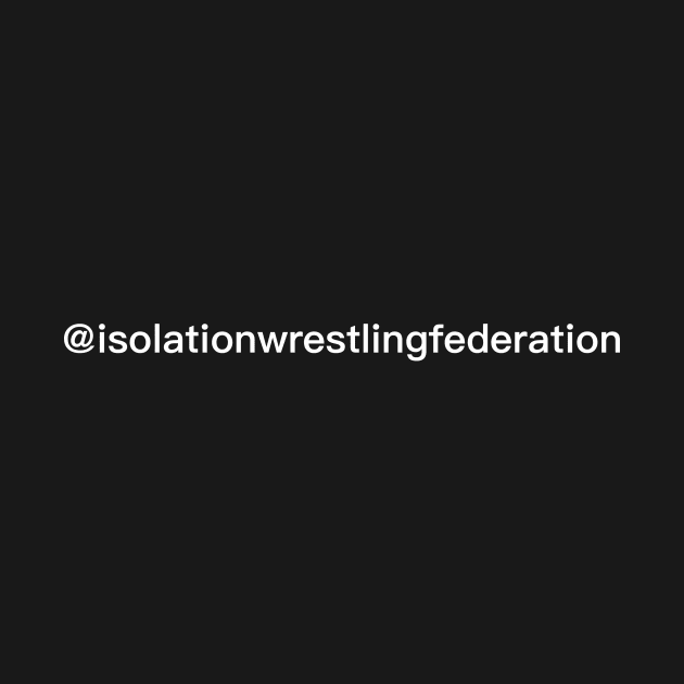 @isolationwrestlingfederation by DDD’s Super Store!!