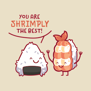 You are shrimply the best T-Shirt