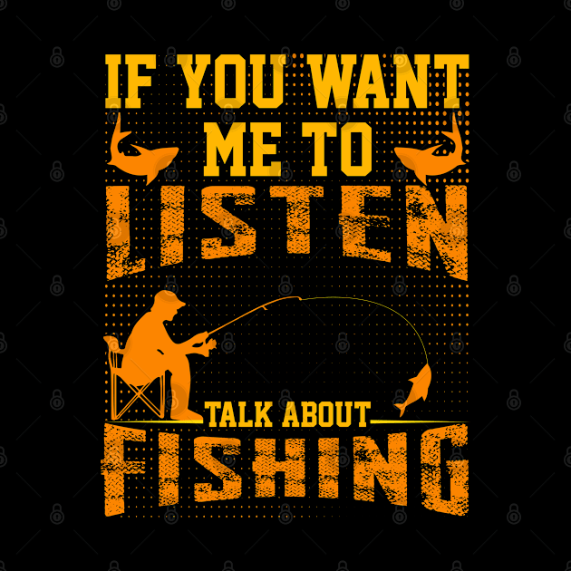 : if you want me to listen talk about fishing dad design by greatnessprint