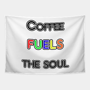 Coffee Fuels the Soul Tapestry