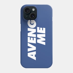 Avenge Me Phone Case