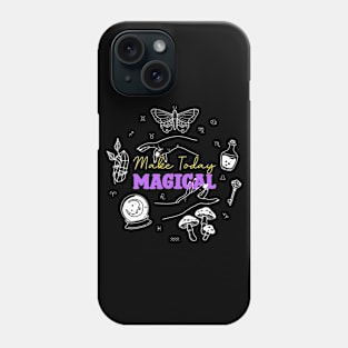 Make Today Magical Phone Case