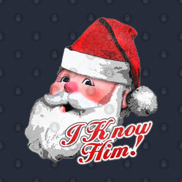 Classic Christmas Santa Claus I Know Him Elf by TeeCreations