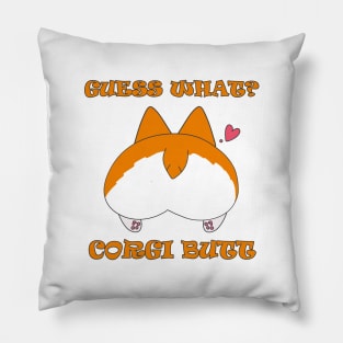 Guess What? Corgi Butt! Pillow