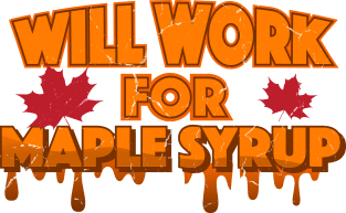 Will Work For Maple Syrup Magnet