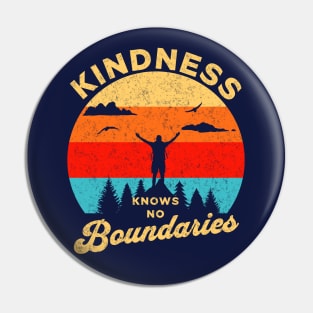 Kindness Knows No Boundaries Pin