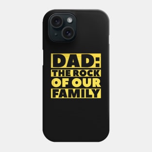 Dad, the Rock of our family. Phone Case