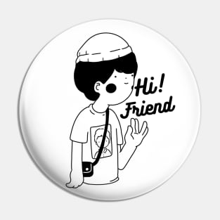 HI FRIEND Pin