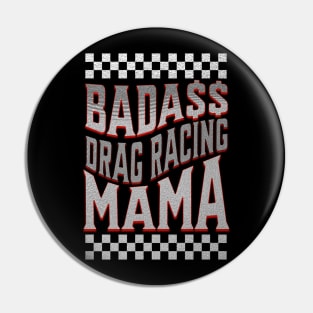 Badass Drag Racing Mama Cute Funny Pin