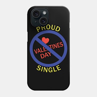 Proud Single - against Valentines Day Phone Case