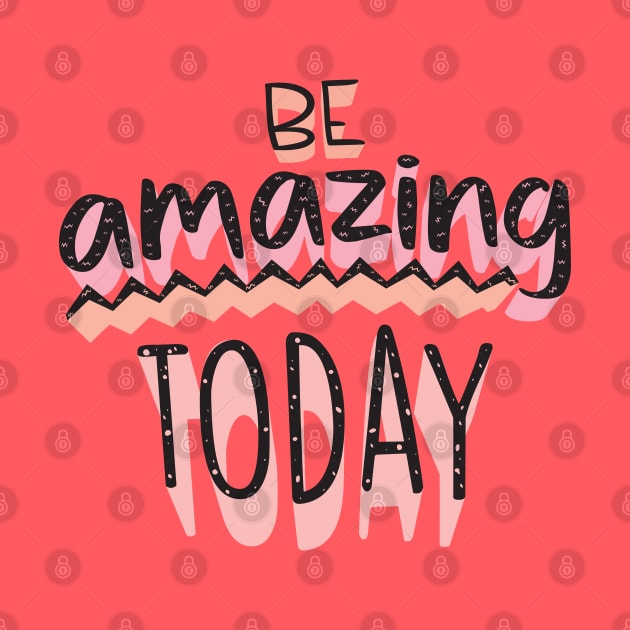 Be Amazing Today by laimutyy