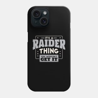 It's a Raider Thing, You Wouldn't Get It // School Spirit Go Raiders Phone Case