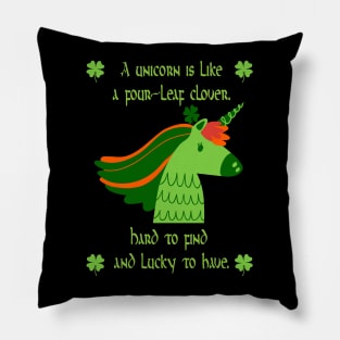 A unicorn is like a four-leaf clover. Hard to find and lucky to have! Pillow