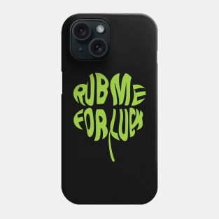 Rub Me For Luck Phone Case