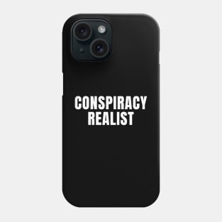 Conspiracy Realist Phone Case