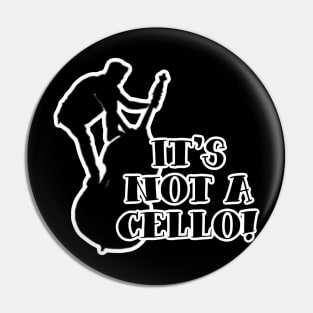 It’s not a Cello Pin