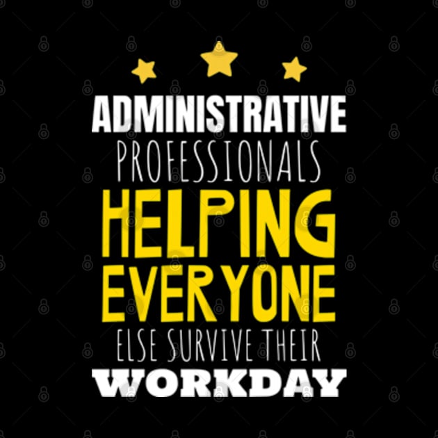 Funny Administrative Professionals Appreciation Day by Shopinno Shirts