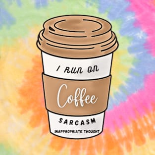 I Run On Coffee, Sarcasm, Inappropriate Thought T-Shirt