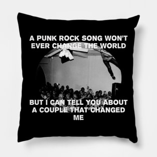 A Punk Rock Song Won't Ever Change the World Pillow