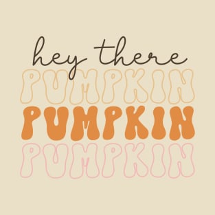 Hey There Pumpkin T-Shirt