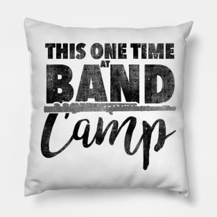 This One Time at Band Camp Pillow