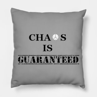 Chaos Is Guaranteed (black text) Pillow