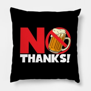 No Thanks No Beer Alcohol Free Pillow