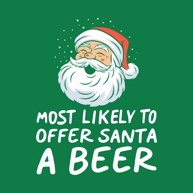 Most Likely To Offer Santa A Beer Funny Drinking Christmas by Nichole Joan Fransis Pringle