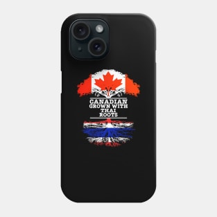 Canadian Grown With Thai Roots - Gift for Thai With Roots From Thailand Phone Case