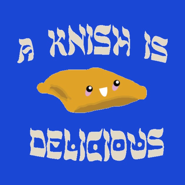 A Knish is Delicious! by robin