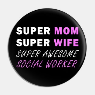 Super mom Super wife super awesome social worker Pin