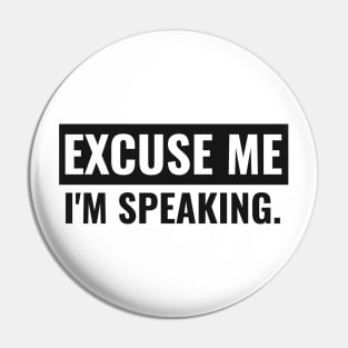 Excuse me I'm Speaking. Light Pin