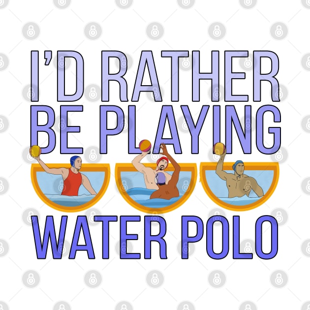 I'd Rather Be Playing Water Polo by DiegoCarvalho